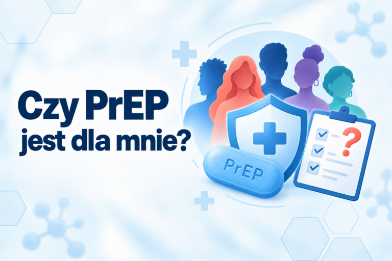 Czy PrEP jest dla mnie? Kto powinien stosować PrEP?